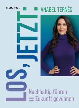 Ternès |  Los, jetzt: Nachhaltig führen = Zukunft gewinnen | eBook | Sack Fachmedien