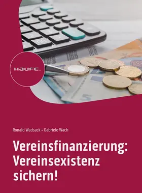 Wadsack / Wach |  Vereinsfinanzierung: Vereinsexistenz sichern! | Buch |  Sack Fachmedien