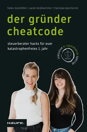Dieckhöfer / Klinkhammer / Beschorner | Der Gründer-Cheatcode | Buch | 978-3-648-17707-5 | www.sack.de