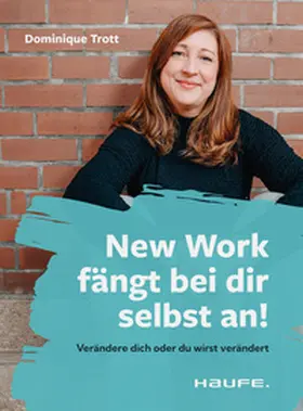 Trott |  New Work fängt bei dir selbst an! | Buch |  Sack Fachmedien