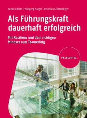 Drath / Krüger / Stritzelberger | Als Führungskraft dauerhaft erfolgreich | Buch | 978-3-648-17768-6 | sack.de
