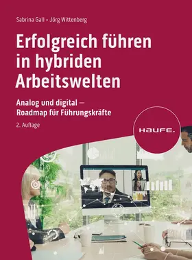Gall / Wittenberg | Erfolgreich führen in hybriden Arbeitswelten | Buch | 978-3-648-17787-7 | sack.de