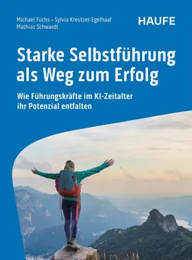 Fuchs / Schwardt / Kreutzer-Egelhaaf | Starke Selbstführung als Weg zum Erfolg | Buch | 978-3-648-18440-0 | sack.de