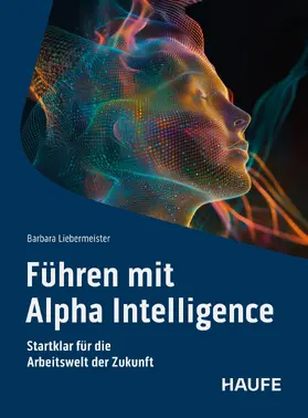 Liebermeister |  Führen mit Alpha Intelligence | eBook | Sack Fachmedien