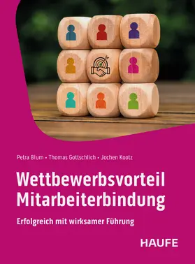 Blum / Gottschlich / Kootz |  Wettbewerbsvorteil Mitarbeiterbindung | eBook | Sack Fachmedien