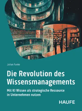 Funke | Die Revolution des Wissensmangements | Buch | 978-3-648-18572-8 | sack.de