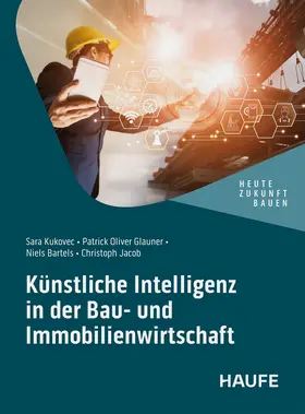 Kukovec / Jacob |  Künstliche Intelligenz in der Bau- und Immobilienwirtschaft | Buch |  Sack Fachmedien