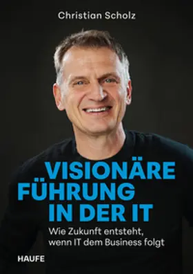 Scholz |  Visionäre Führung in der IT | Buch |  Sack Fachmedien