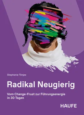 Tönjes |  Radikal Neugierig | Buch |  Sack Fachmedien