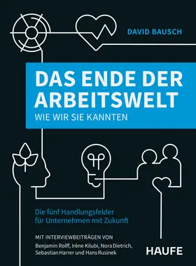 Bausch |  Das Ende der Arbeitswelt, wie wir sie kannten | Buch |  Sack Fachmedien