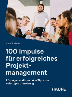 Schiebel |  100 Impulse für erfolgreiches Projektmanagement | Buch |  Sack Fachmedien