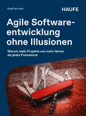 Isele |  Agile Softwareentwicklung ohne Illusionen | Buch |  Sack Fachmedien
