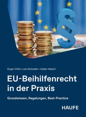 Ciftci / Scheider / Halsch | EU-Beihilfenrecht in der Praxis | Buch | 978-3-648-20336-1 | www.sack.de