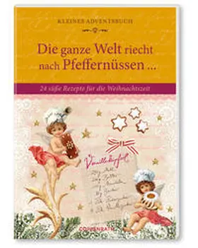  Die ganze Welt riecht nach Pfeffernüssen ... Kleines Adventsbuch | Buch |  Sack Fachmedien
