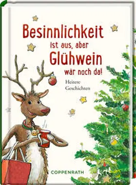  Besinnlichkeit ist aus, aber Glühwein wär noch da! | Buch |  Sack Fachmedien