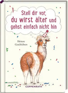 Vogel |  Stell dir vor, du wirst älter und gehst einfach nicht hin | Buch |  Sack Fachmedien