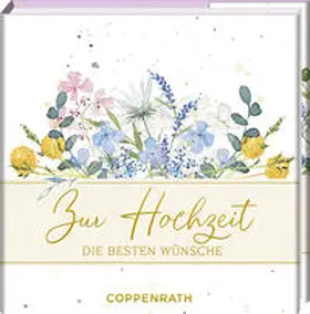  Zur Hochzeit die besten Wünsche | Buch |  Sack Fachmedien