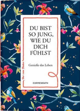  Du bist so jung, wie du dich fühlst | Buch |  Sack Fachmedien
