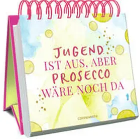  Jugend ist aus, aber Prosecco wäre noch da | Buch |  Sack Fachmedien