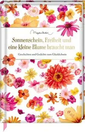  Sonnenschein, Freiheit und eine kleine Blume braucht man | Buch |  Sack Fachmedien