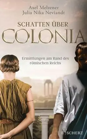 Melzener / Neviandt |  Schatten über Colonia - Ermittlungen am Rand des Römischen Reichs | Buch |  Sack Fachmedien