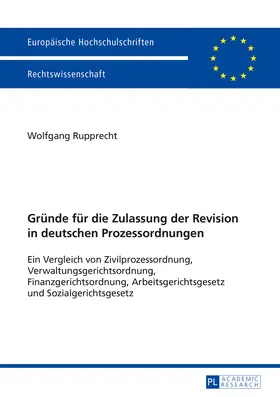 Rupprecht |  Gründe für die Zulassung der Revision in deutschen Prozessordnungen | eBook | Sack Fachmedien
