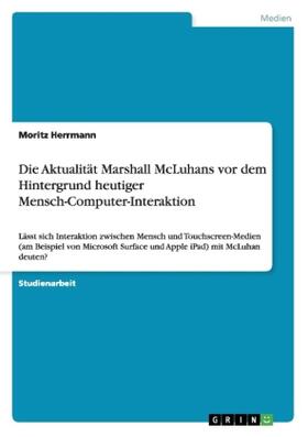 Herrmann |  Die Aktualität Marshall McLuhans vor dem Hintergrund  heutiger Mensch-Computer-Interaktion | Buch |  Sack Fachmedien