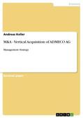Keller |  M&A - Vertical Acquisition of ADMECO AG | Buch |  Sack Fachmedien