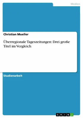 Mueller |  Überregionale Tageszeitungen: Drei große Titel im Vergleich | eBook | Sack Fachmedien