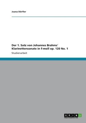 Dörfler | Der 1. Satz von Johannes Brahms' Klarinettensonate in f-moll op. 120 No. 1 | Buch | 978-3-656-01074-6 | sack.de