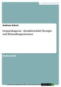 Eckert |  Doppeldiagnose - Krankheitsbild, Therapie und Behandlungssituation | eBook | Sack Fachmedien