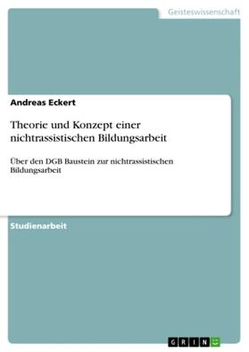 Eckert | Theorie und Konzept einer nichtrassistischen Bildungsarbeit | Buch | 978-3-656-02056-1 | sack.de