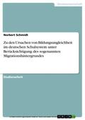 Schmidt |  Zu den Ursachen von Bildungsungleichheit im deutschen Schulsystem unter Berücksichtigung des sogenannten Migrationshintergrundes | eBook | Sack Fachmedien