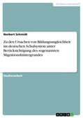 Schmidt |  Zu den Ursachen von Bildungsungleichheit im deutschen Schulsystem unter Berücksichtigung des sogenannten Migrationshintergrundes | Buch |  Sack Fachmedien