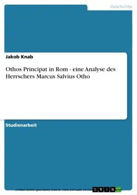 Knab |  Othos Principat in Rom - eine Analyse des Herrschers Marcus Salvius Otho | eBook | Sack Fachmedien