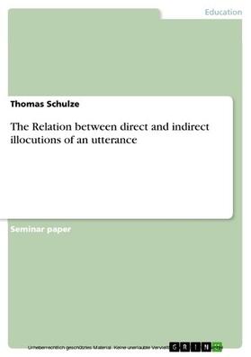 Schulze | The Relation between direct and indirect illocutions of an utterance | E-Book | sack.de