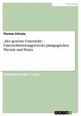 Schulze |  „Der gestörte Unterricht“ - Unterrichtsstörungen in der pädagogischen Theorie und Praxis | eBook | Sack Fachmedien