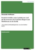 Hoffmann |  Friedrich Schiller, seine Lyriktheorie und die Rezensionen der Gedichte Bürgers und Matthissons in der Kritik | eBook | Sack Fachmedien