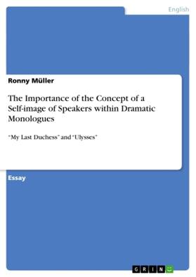 Müller |  The Importance of the Concept of a Self-image of Speakers within Dramatic Monologues | Buch |  Sack Fachmedien