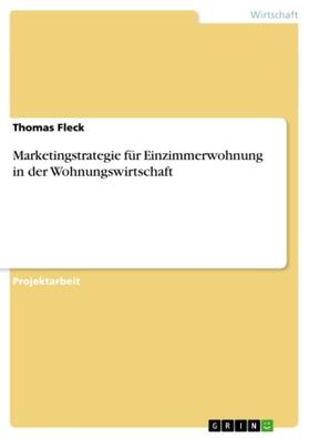 Fleck |  Marketingstrategie für Einzimmerwohnung in der Wohnungswirtschaft | Buch |  Sack Fachmedien