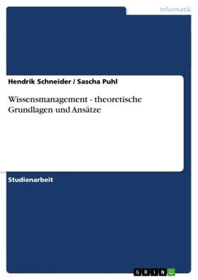 Schneider / Puhl | Wissensmanagement - theoretische Grundlagen und Ansätze | Buch | 978-3-656-03685-2 | sack.de