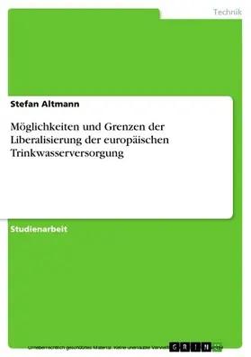 Altmann |  Möglichkeiten und Grenzen der Liberalisierung der europäischen Trinkwasserversorgung | eBook | Sack Fachmedien