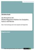 Koch |  Zur Rezeption des Phädra-Hippolytos-Mythos bei Euripides, Seneca und Racine | eBook | Sack Fachmedien