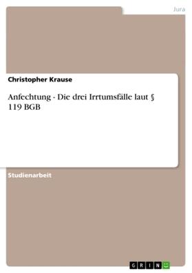 Krause |  Anfechtung - Die drei Irrtumsfälle laut § 119 BGB | Buch |  Sack Fachmedien
