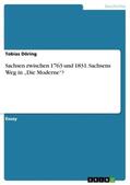 Döring |  Sachsen zwischen 1763 und 1831. Sachsens Weg in ¿Die Moderne¿? | Buch |  Sack Fachmedien