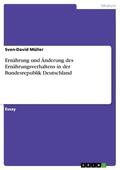 Müller |  Ernährung und Änderung des Ernährungsverhaltens in der Bundesrepublik Deutschland | eBook | Sack Fachmedien