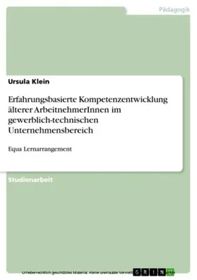 Klein |  Erfahrungsbasierte Kompetenzentwicklung älterer ArbeitnehmerInnen im gewerblich-technischen Unternehmensbereich | eBook | Sack Fachmedien