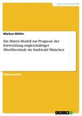 Müller |  Ein Matrix-Modell zur Prognose der Entwicklung ungleichaltriger Mischbestände im Stadtwald München | eBook | Sack Fachmedien