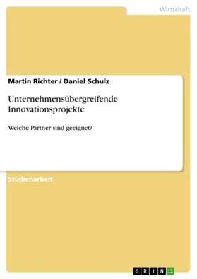Richter / Schulz | Unternehmensübergreifende Innovationsprojekte | Buch | 978-3-656-06111-3 | sack.de