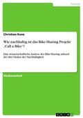 Kunz |  Wie nachhaltig ist das Bike-Sharing Projekt „Call a Bike“? | eBook | Sack Fachmedien